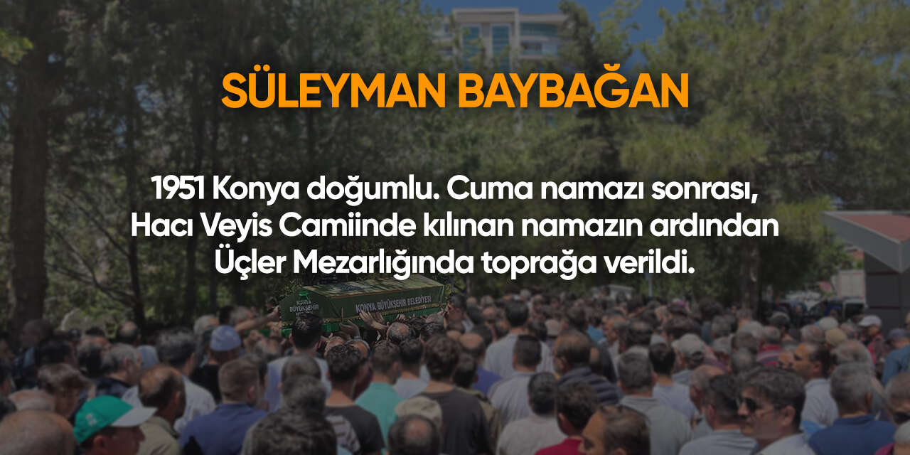 Konya'da bugün vefat edenler | 17 Nisan 2026 15